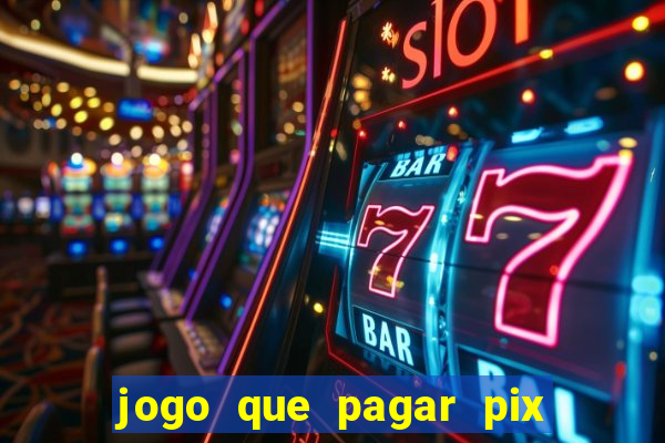 jogo que pagar pix na hora